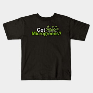 Got Microgreens Funny Gardening Quote Kids T-Shirt